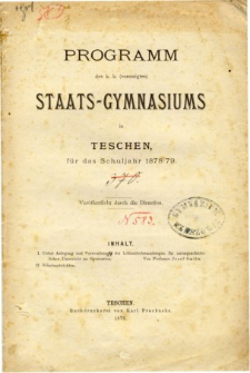 Programm des K. K. Vereinigten Staats-Gymnasiums in Teschen am Schlusse des Schuljahres 1878/79