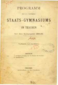 Programm des K. K. Vereinigten Staats-Gymnasiums in Teschen fur das Schuljahr 1880/81