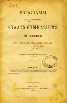 Programm des K. K. Vereinigten Staats-Gymnasiums in Teschen fur das Schuljahr 1883/84
