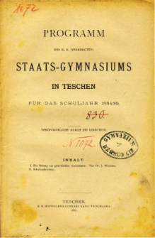 Programm des K. K. Vereinigten Staats-Gymnasiums in Teschen fur das Schuljahr 1884/85