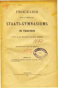 Programm des K. K. Vereinigten Staats-Gymnasiums in Teschen fur das Schuljahr 1886/87