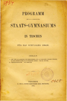 Programm des K. K. Vereinigten Staats-Gymnasiums in Teschen fur das Schuljahr 1894/95