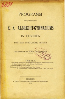 Programm des Vereinigten K. K. Albrecht-Gymnasiums in Teschen fur das Schuljahr 1911/1912