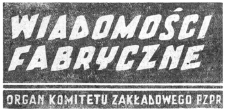 Wiadomości Fabryczne : organ Komitetu Zakładowego Polskiej Zjednoczonej Partii Robotniczej. 1957, R. 6, nr 20 (15-30 listopada)