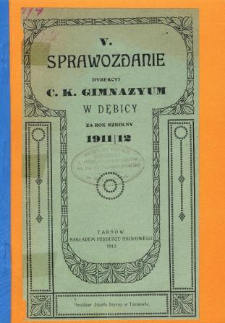 Sprawozdanie Dyrekcyi C. K. Gimnazyum w Dębicy za rok szkolny 1911/12