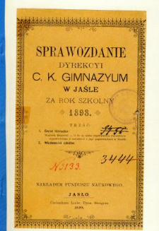 Sprawozdanie Dyrekcyi C. K. Gimnazyum w Jaśle za rok 1898