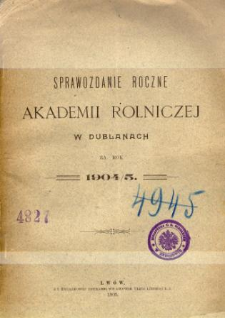 Sprawozdanie roczne Akademii Rolniczej w Dublanach za rok szkolny 1904/1905
