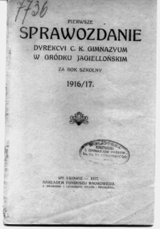 Sprawozdanie Dyrekcyi C. K. Gimnazyum w Gródku Jagiellońskim za rok szkolny 1916/17