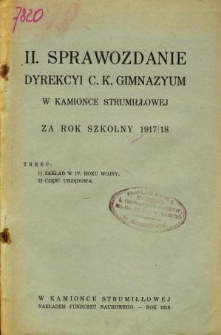 Sprawozdanie Dyrekcyi C. K. Gimnazyum w Kamionce Strumiłłowej za rok szkolny 1917/18