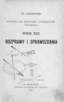 Studya do historyi literatury polskiej : wiek XIX : rozprawy i sprawozdania. T. 4
