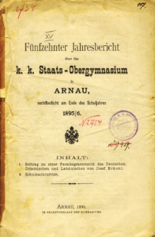 Jahresbericht uber das K. K. Staats-Obergymnasium in Arnau veroffentlicht am Ende des Schuljahres 1895/6