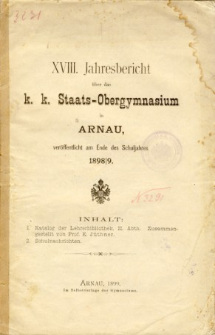Jahresbericht uber das K. K. Staats-Obergymnasium in Arnau veroffentlicht am Ende des Schuljahres 1898/9