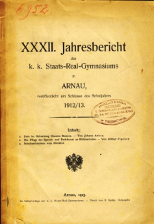 Jahresbericht des K. K. Staats-Real-Gymnasiums in Arnau veroffentlicht am Ende des Schuljahres 1912/13