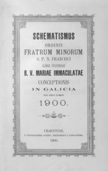 Schematismus Ordinis Fratrum Minorum S. P. N. Francisci Almae Provinciae B. V. Mariae Immaculatae Conceptionis in Galicia pro Anno Domini 1900