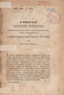O poezyach Hieronima Morsztyna zachowanych w rękopisie i dotąd niewydanych, wraz z wiadomością o czterech Morsztynach poetach XVII wieku