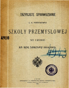 Sprawozdanie C. K. Państwowej Szkoły Przemysłowej we Lwowie za rok szkolny 1904/1905