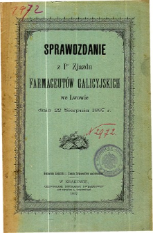 Sprawozdanie z I. Zjazdu Farmaceutów Galicyjskich we Lwowie dnia 22-go sierpnia 1897 r.