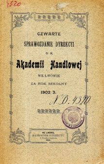 Sprawozdanie Dyrekcyi C. K. Akademii Handlowej we Lwowie za rok szkolny 1902/3