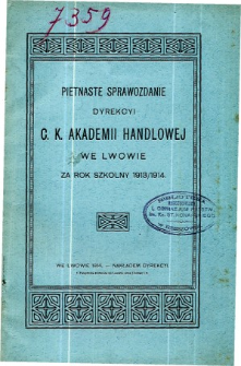 Sprawozdanie Dyrekcyi C. K. Akademii Handlowej we Lwowie za rok szkolny 1913/1914