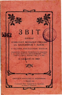Zvit Direkcji Privatnoj Zenskoj Gimnazji ss. Vasiljanok v Lvovi za rik szkilnyj 1906/7