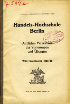 Amtliches Verzeichnis der Vorlesungen und Ubungen der Handels-Hochschule in Berlin im Wintersemester 1915/16
