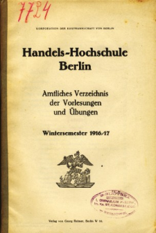 Amtliches Verzeichnis der Vorlesungen und Ubungen der Handels-Hochschule in Berlin im Wintersemester 1916/17