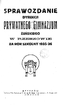 Sprawozdanie Dyrekcji Prywatnego Gimnazjum Żeńskiego w Rzeszowie za rok szkolny 1935/36