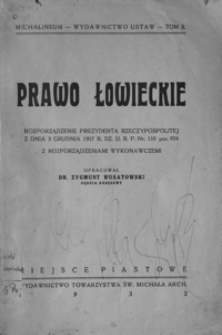 Prawo łowieckie : rozporządzenie Prezydenta Rzeczypospolitej z dn. 3 grudnia 1927 r. Dz. U. RP nr 110, poz. 934 : z rozporządzeniami wykonawczemi