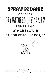 Sprawozdanie Dyrekcji Prywatnego Gimnazjum Żeńskiego w Rzeszowie za rok szkolny 1934/35