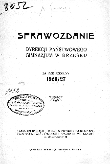 Sprawozdanie Dyrekcji Państwowego Gimnazjum w Brzesku za rok szkolny 1926/27