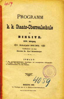 Programm der K. K. Staats-Oberrealschule in Bielitz. Schuljahr 1901/1902