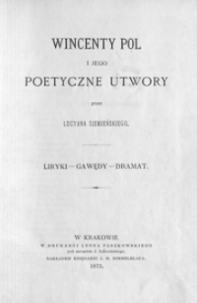 Wincenty Pol i jego poetyczne utwory : liryki - gawędy - dramat