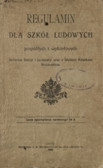 Regulamin dla szkół ludowych pospolitych i wydziałowych Królestwa Galicyi i Lodomeryi wraz z Wielkiem Księstwem Krakowskiem