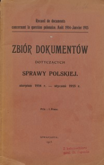 Zbiór dokumentów dotyczących sprawy polskiej : sierpień 1914 r. - styczeń 1915 r.
